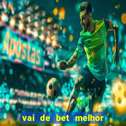 vai de bet melhor horário para jogar