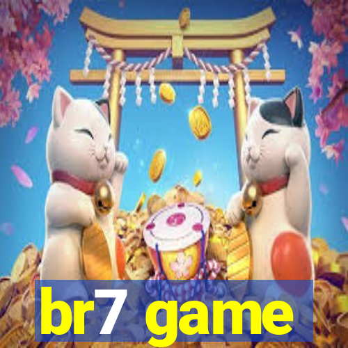 br7 game