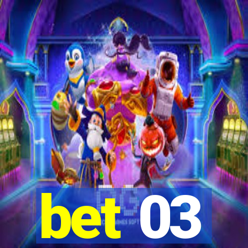 bet 03