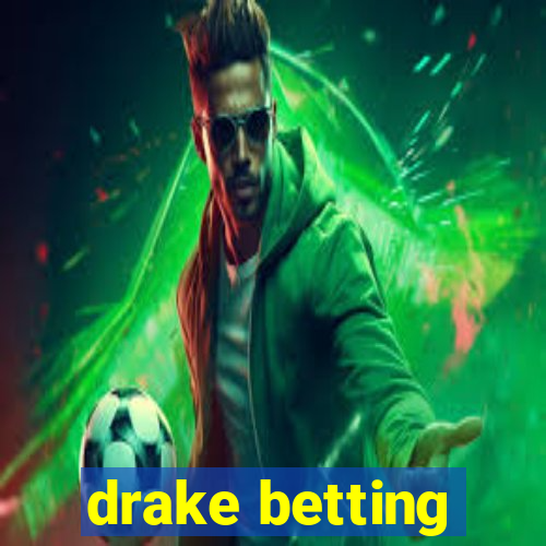 drake betting