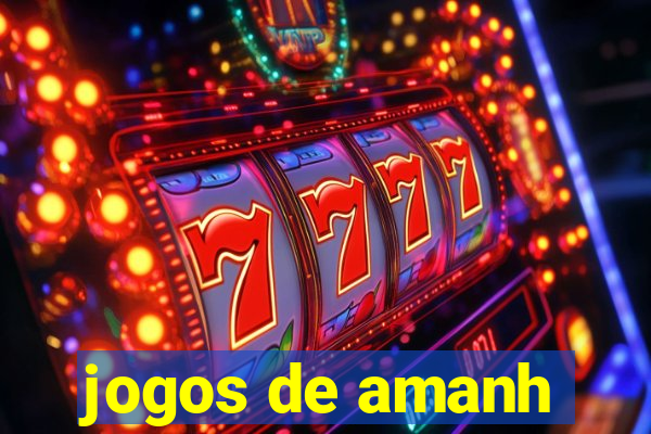 jogos de amanh