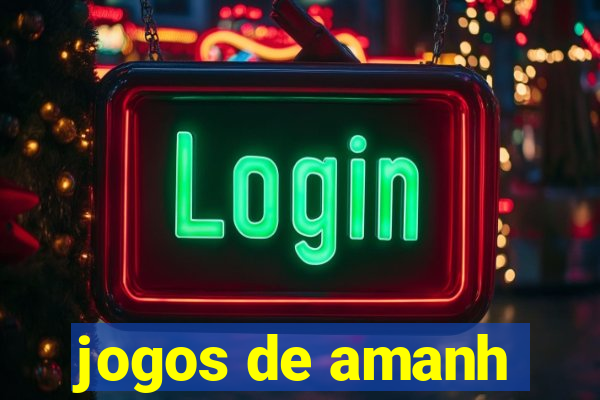 jogos de amanh