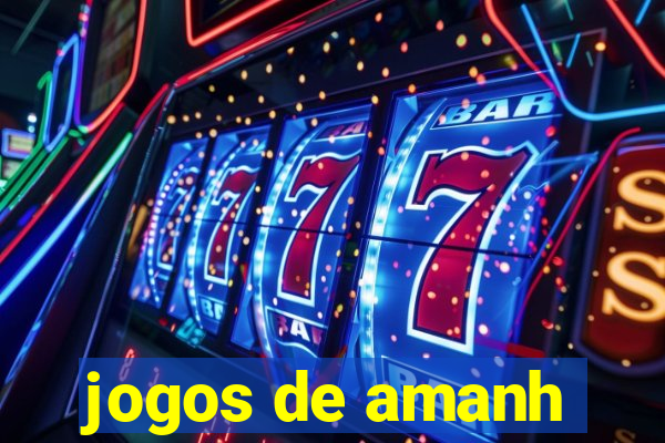 jogos de amanh