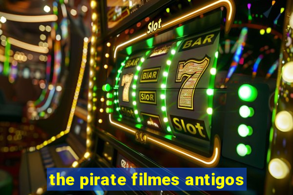 the pirate filmes antigos