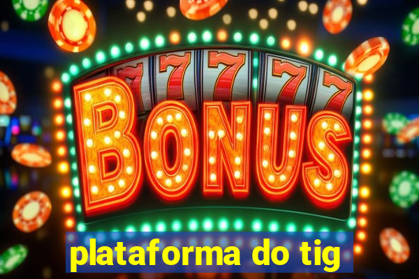 plataforma do tig