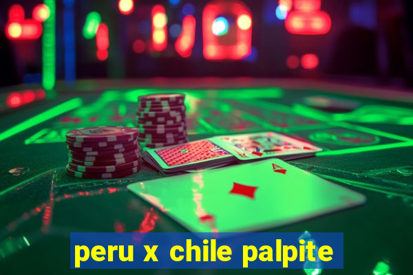 peru x chile palpite