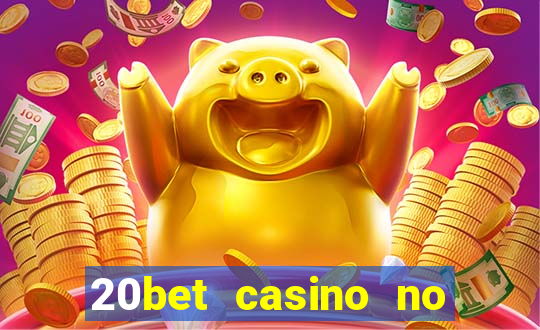 20bet casino no deposit bonus code for existing players