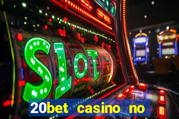 20bet casino no deposit bonus code for existing players