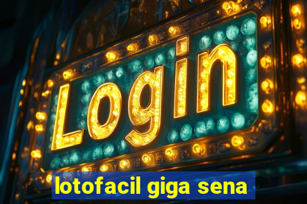 lotofacil giga sena