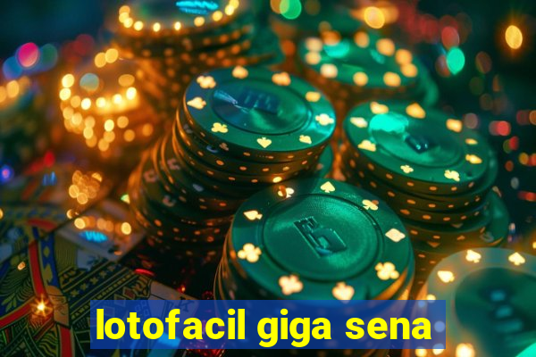 lotofacil giga sena