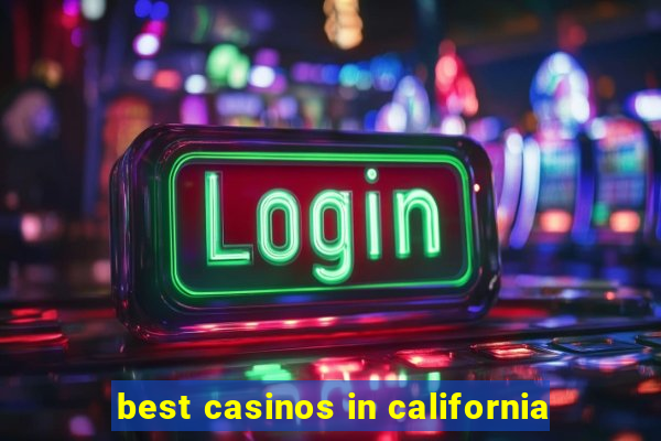 best casinos in california