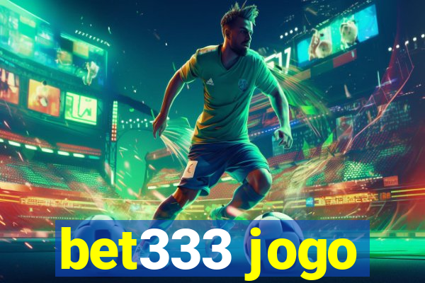 bet333 jogo