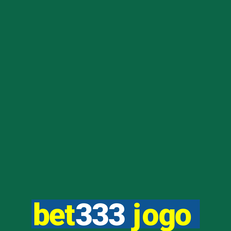 bet333 jogo