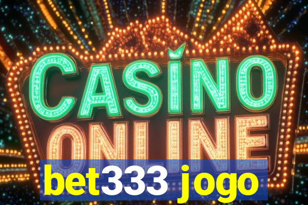 bet333 jogo