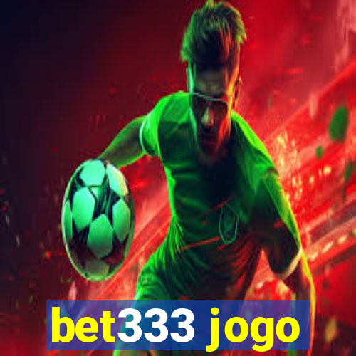 bet333 jogo