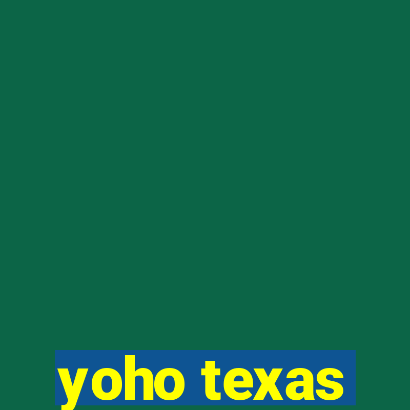 yoho texas