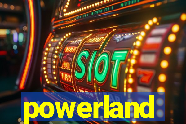 powerland