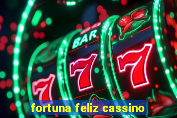 fortuna feliz cassino