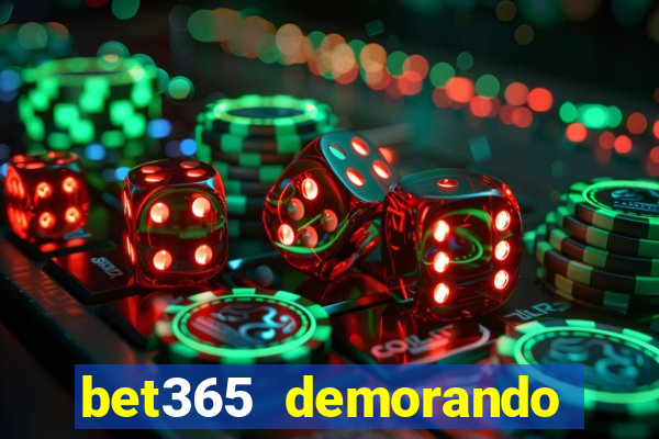 bet365 demorando para pagar