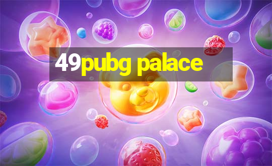 49pubg palace