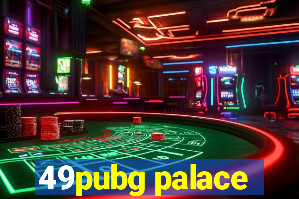 49pubg palace