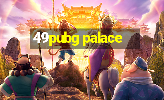 49pubg palace