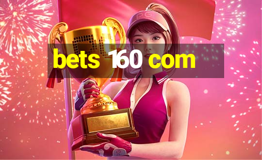 bets 160 com