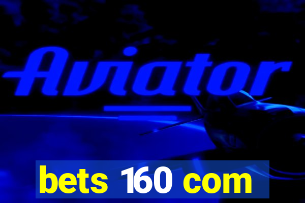 bets 160 com