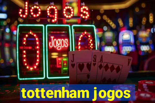 tottenham jogos