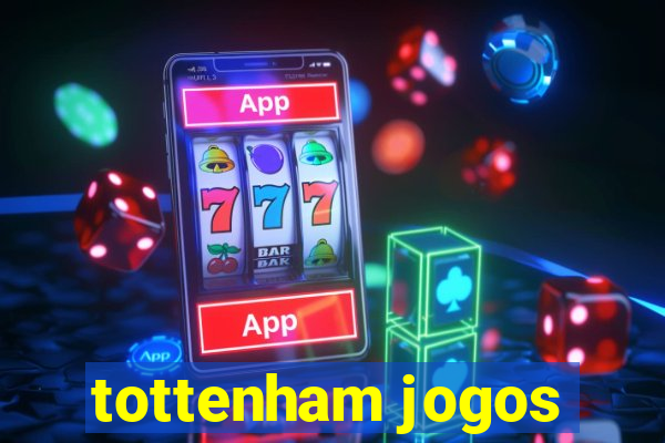 tottenham jogos