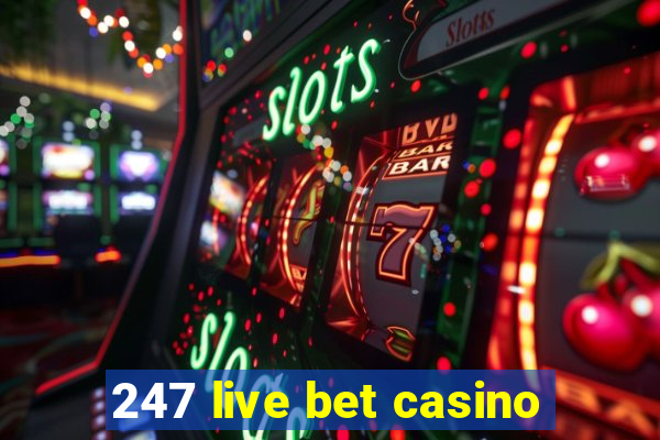 247 live bet casino