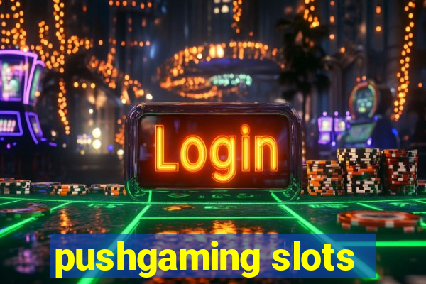 pushgaming slots