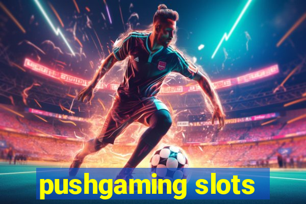 pushgaming slots