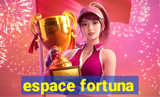 espace fortuna