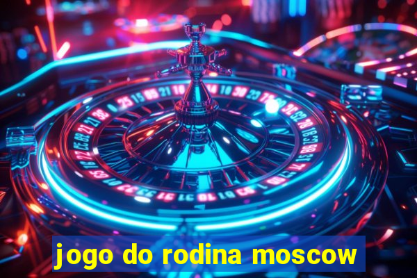 jogo do rodina moscow