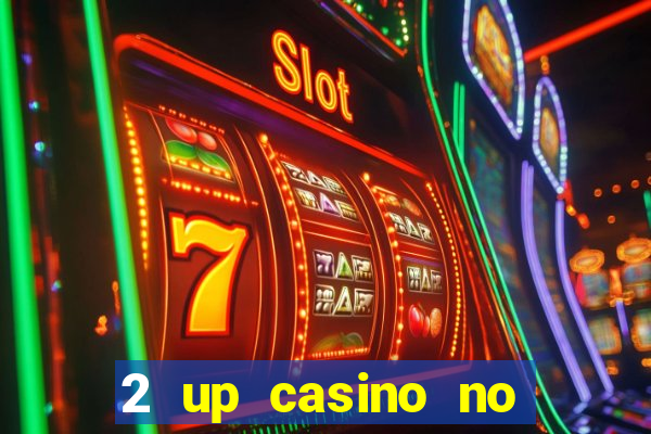 2 up casino no deposit bonus code