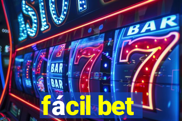 fácil bet