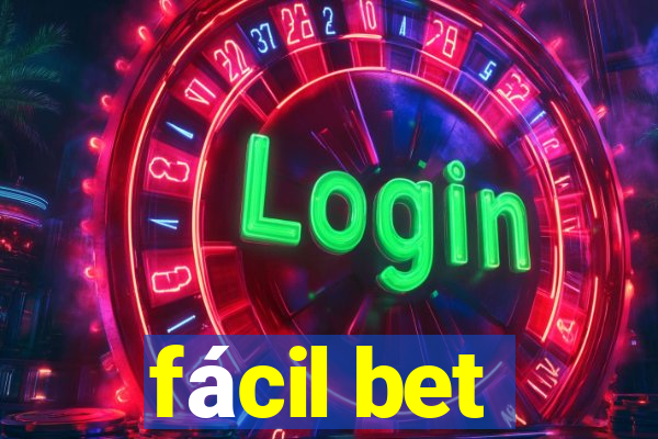 fácil bet