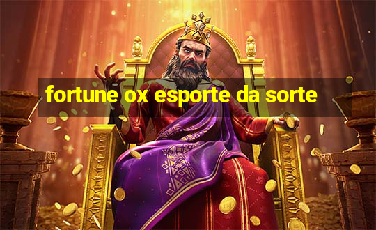 fortune ox esporte da sorte