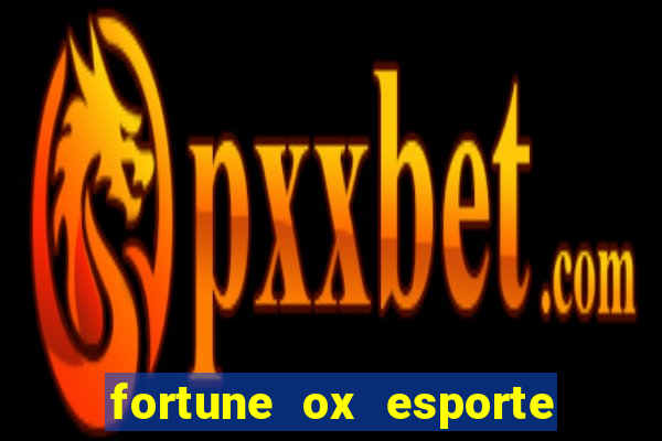 fortune ox esporte da sorte