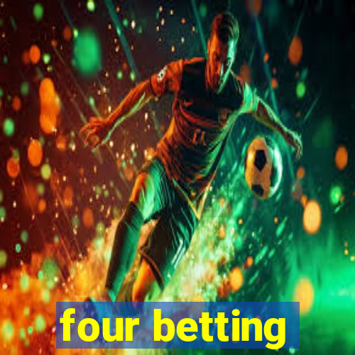 four betting