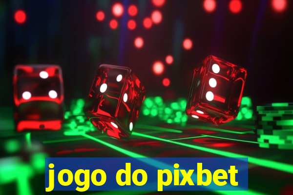 jogo do pixbet