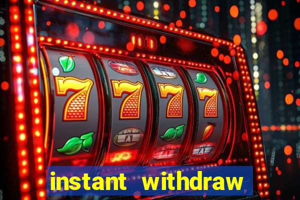 instant withdraw online casino