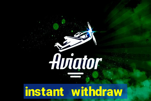 instant withdraw online casino