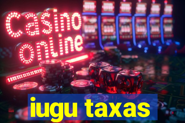 iugu taxas