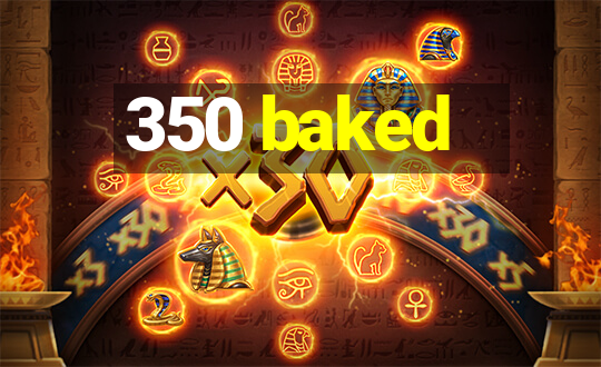 350 baked