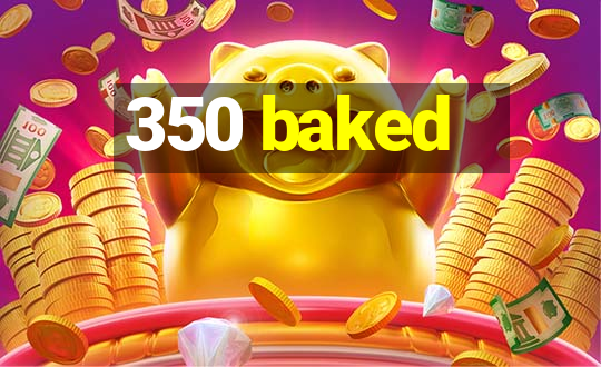 350 baked