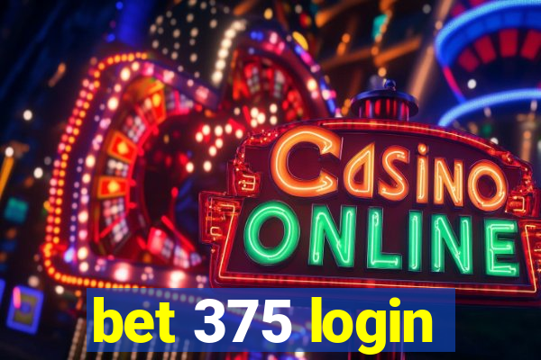 bet 375 login