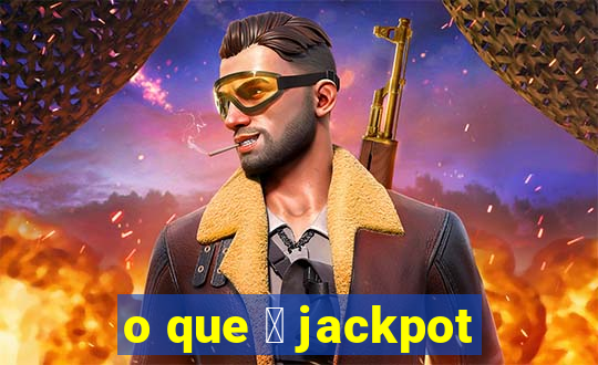 o que 茅 jackpot