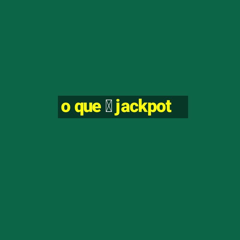 o que 茅 jackpot